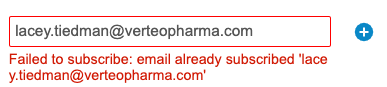 Failed to subscribe: email already subscribed 'lacey.tiedman@verteopharma.com